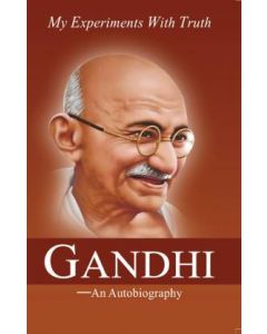 My Experiments With Truth - Gandhi An Autobiography
