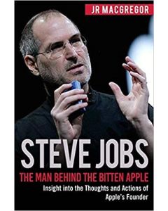 Steve Jobs: The Man Behind the Bitten Apple